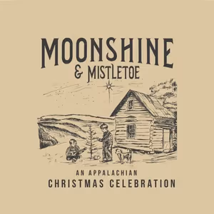 MOONSHINE & MISTLETOE (An Appalachian Christmas Celebration) Album Out Now
