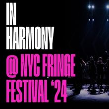 IN HARMONY Comes to NYC Fringe Next Month