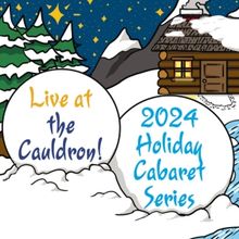 Creative Cauldron Rings in the Holiday Season with Annual Holiday Cabaret Series