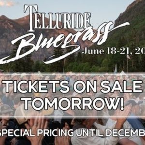 TELLURIDE BLUEGRASS FESTIVAL Tickets Will Go On Sale December 11