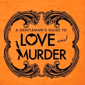 A GENTLEMAN'S GUIDE TO LOVE AND MURDER Comes to Arvada Center