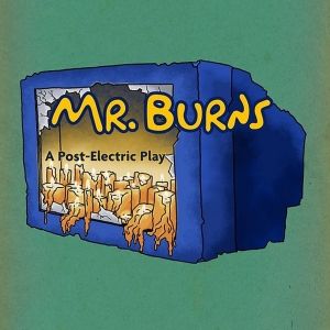 MR. BURNS, A POST-ELECTRIC PLAY Comes to The Contemporary Theater Company in…