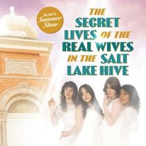 THE SECRET LIVES OF THE REAL WIVES IN THE SALT LAKE HIVE