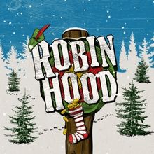 Rose Theatre Reveals 2024 Christmas Production ROBIN HOOD