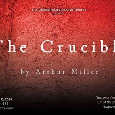 THE CRUCIBLE to Open at The Curtis Theatre With The Larking House Theatre Co.