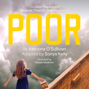 Cast and Creatives Set For POOR at the Belgrade Theatre, Coventry