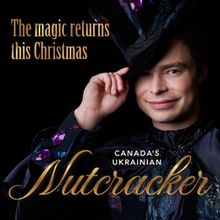 Shumka UKRANIAN NUTCRACKER Returns To Northern Alberta Jubilee Auditorium