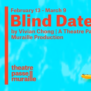 BLIND DATES Comes to Theatre Passe Muraille in February