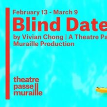 BLIND DATES Comes to Theatre Passe Muraille in February