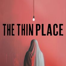 THE THIN PLACE Comes to Duluth Playhouse