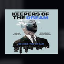 Kentucky Performing Arts to Honor Dr. Martin Luther King Jr. With KEEPERS OF THE DREAM: BEYOND THE DREAM