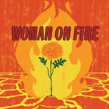 WOMAN ON FIRE Comes to Creative Cauldron