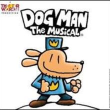 DOG MAN: THE MUSICAL Comes to the Pantages Theatre