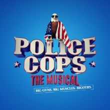 POLICE COPS: THE MUSICAL Will Transfer to the Southwark Playhouse Borough