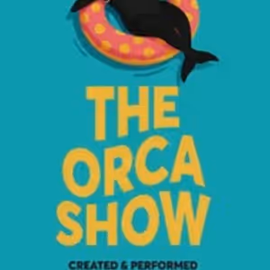 THE ORCA SHOW Brings Killer Whales & Perimenopause To Intiman