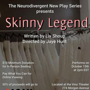 SKINNY LEGEND Will Be Performed as Part of the Neurodivergent New Play Series in…