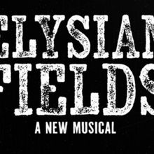 ELYSIAN FIELDS Musical to Make Off-Broadway Debut