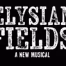 ELYSIAN FIELDS Musical to Make Off-Broadway Debut