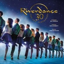 RIVERDANCE 30 – THE NEW GENERATION Announced At Queen Elizabeth Theatre