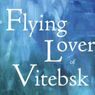 THE FLYING LOVERS OF VITEBSK to Open Theater J Season