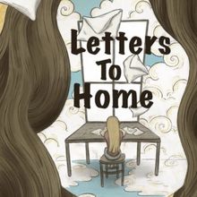 LETTERS TO HOME Comes to The New York Theater Festival This Month
