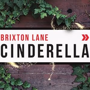 Retelling of CINDERELLA Comes to Brixton House Next Month