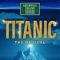 TITANIC: THE MUSICAL Will Come to Greenville Theatre in September