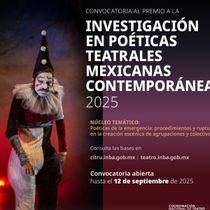 Se Abre La Convocatoria 2025 Del Premio A La Investigación En Poéticas Teatrales Mexicanas Contemporáneas