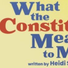 WHAT THE CONSTITUTION MEANS TO ME Comes to Portland Stage Company in March