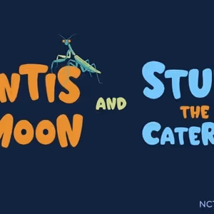 THE MANTIS AND THE MOON and STUBBY THE CATERPILLAR Come to National Children’s…