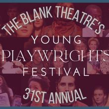 The Blank Theatre's 31st Annual Young Playwrights Festival Announces Winners