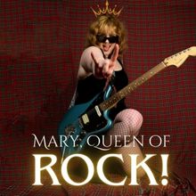MARY, QUEEN OF ROCK Comes to Edinburgh Fringe 