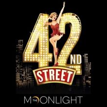42ND STREET Comes to the Moonlight This Month