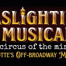 GASLIGHTING: THE MUSICAL! Enters Phase 2 Development In Charlotte
