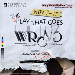 THE PLAY THAT GOES WRONG Comes to The Mary Moody Northen Theatre at St. Edward's…