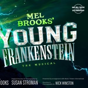 Mel Brooks’ YOUNG FRANKENSTEIN THE MUSICAL Will Have Regional Premiere at Hope Mill…