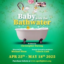 BABY WITH THE BATHWATER to Open at Spotlighters Theatre