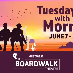 TUESDAY WITH MORRIE Comes to The Boardwalk Theatre This Month