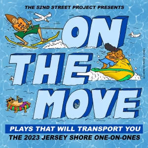 ON THE MOVE, PLAYS THAT WILL TRANSPORT YOU Comes to the 52nd Street Project This…
