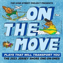 ON THE MOVE, PLAYS THAT WILL TRANSPORT YOU Comes to the 52nd Street Project This Mont