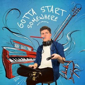 Green Room 42 to Present ALEX ARLOTTA AND FRIENDS Followed By GOTTA START SOMEWHERE…