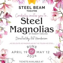 STEEL MAGNOLIAS Comes to Steel Beam Theatre
