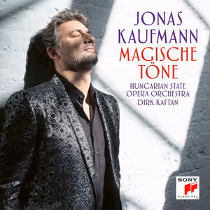 Jonas Kaufmann Releases New Album MAGISCHE TÖNE Featuring Operetta and Opera…