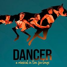 DANCER: A MUSICAL IN TEN FURLONGS Will Return to Toronto This Fall