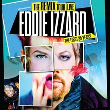 EDDIE IZZARD –THE REMIX:  THE FIRST 35 YEARS Comes to Providence
