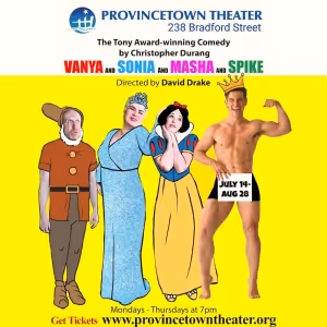 VANYA AND SONIA AND MASHA AND SPIKE Comes to the Provincetown Theater