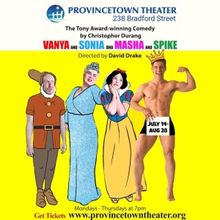 VANYA AND SONIA AND MASHA AND SPIKE Comes to the Provincetown Theater