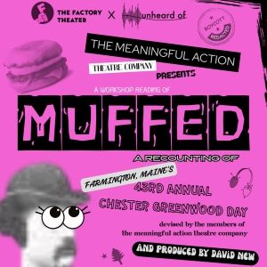Factory Theater and Unheard of Company Will Present Mockumentary-Style Comedy MUFFED