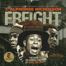 FREIGHT: THE FIVE INCARNATIONS OF ABEL GREEN Comes to the Fountain Theatre in Novembe