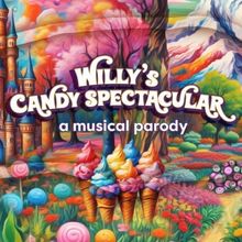 WILLY'S CANDY SPECTACULAR Musical Parody Will Feature a Scratch-and-Sniff Ticket